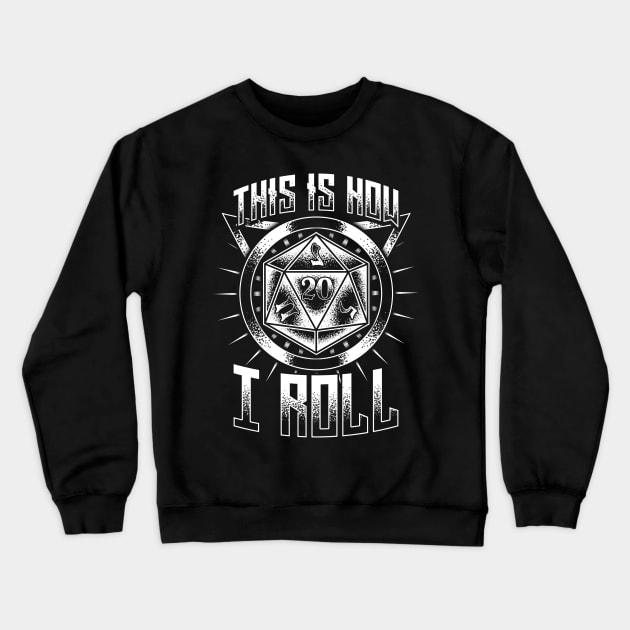 Funny This Is How I Roll RPG Tabletop Gaming Dice Crewneck Sweatshirt by theperfectpresents